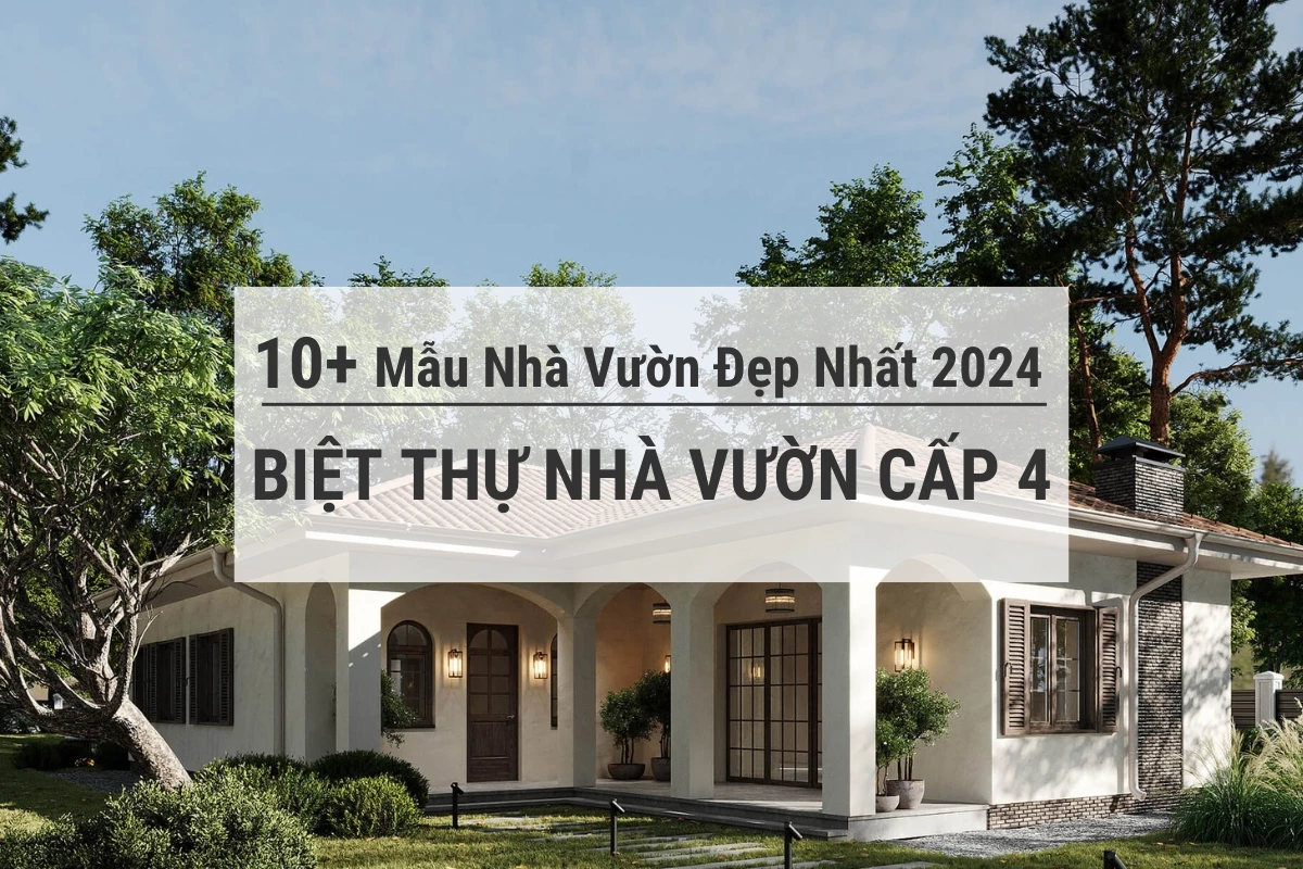 biet thu nha vuon cap 4 10 mau nha vuon dep nhat 2024